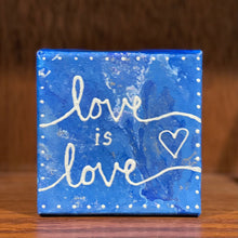 Load image into Gallery viewer, Love is Love Painting 4x4 inches, Acrylic Pour Painting, Fluid Art Painting, Unique Home Decor, Gift for Her, Love Sign, Love is Love Gift