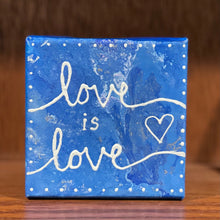 Load image into Gallery viewer, Love is Love Painting 4x4 inches, Acrylic Pour Painting, Fluid Art Painting, Unique Home Decor, Gift for Her, Love Sign, Love is Love Gift